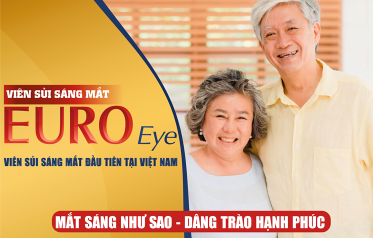 Euro Eye viên sủi sáng mắt đầu tiên tại Việt Nam giải pháp cải thiện thị lực đơn giản và tiết kiệm cho người cao tuổi
